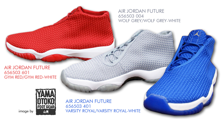 AIR JORDAN FUTURE　/ （656503-004）（656503-401）（656503-601）