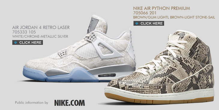 NIKE AIR PYTHON PREMIUM | 705066-201 & AIR JORDAN 4 RETRO LASER | 705333-105