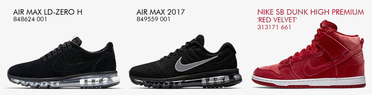 AIR MAX LD-ZERO H | AIR MAX 2017 | NIKE SB DUNK HIGH PREMIUM 